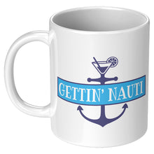 Load image into Gallery viewer, Mug - Ceramic 11oz, Gettin Nauti