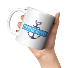 Load image into Gallery viewer, Mug - Ceramic 11oz, Gettin Nauti