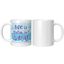 Load image into Gallery viewer, Mug - Ceramic 11oz, Life Is Better On A Boat