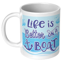 Load image into Gallery viewer, Mug - Ceramic 11oz, Life Is Better On A Boat