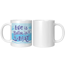 Load image into Gallery viewer, Mug - Ceramic 11oz, Life Is Better On A Boat

