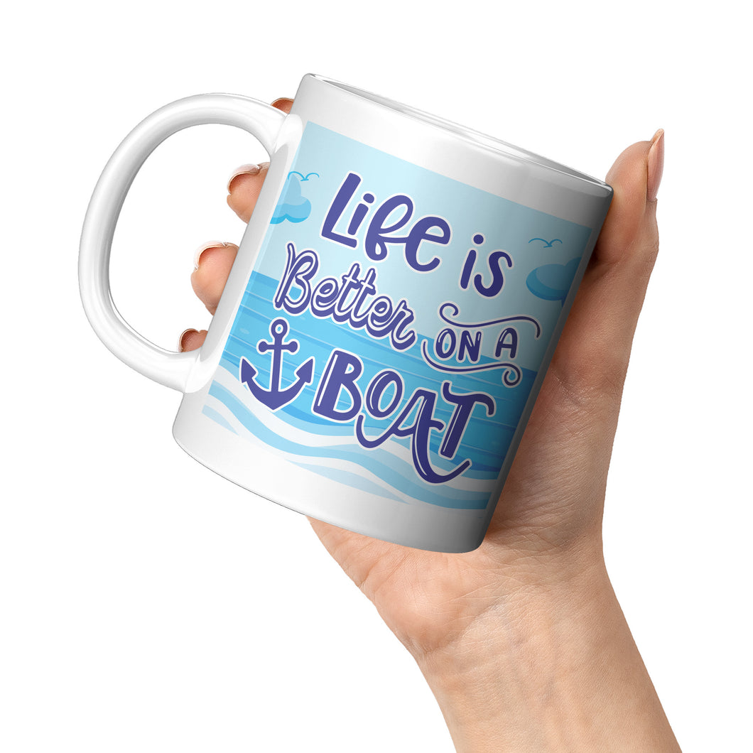 Mug - Ceramic 11oz, Life Is Better On A Boat